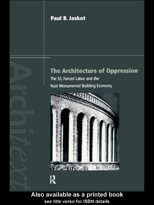 Title details for The Architecture of Oppression by Paul B.  Jaskot - Available